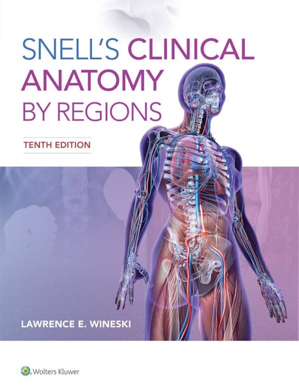 SNELLS ANATOMY; Snells Clinical Anatomy by Regions| Latest Edition