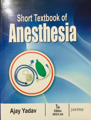 Anesthesia; ajay yadav; latest edition 2023